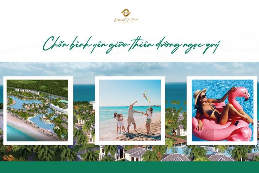 Emerald Ho Tram Resort – Chốn dừng chân lý tưởng – Nơi biển xanh lộng lẫy và thiên nhiên nguyên sơ thuần khiết.
